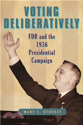 Voting Deliberatively ― FDR and the 1936 Presidential Campaign