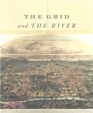 The Grid and the River ─ Philadelphia's Green Places, 1682-1876