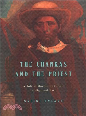 The Chankas and the Priest ─ A Tale of Murder and Exile in Highland Peru