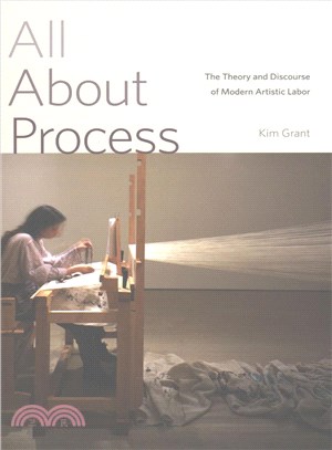 All About Process ─ The Theory and Discourse of Modern Artistic Labor