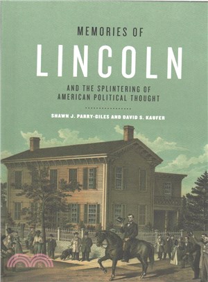 Memories of Lincoln and the Splintering of American Political Thought
