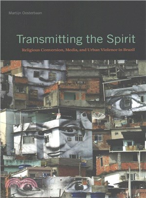 Transmitting the Spirit ─ Religious Conversion, Media, and Urban Violence in Brazil