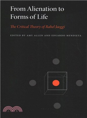 From Alienation to Forms of Life ─ The Critical Theory of Rahel Jaeggi