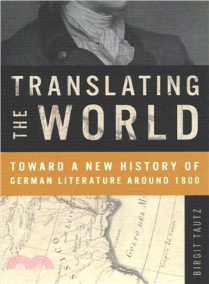 Translating the World ― Toward a New History of German Literature Around 1800