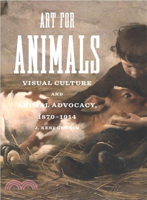 Art for Animals ― Visual Culture and Animal Advocacy, 1870?914