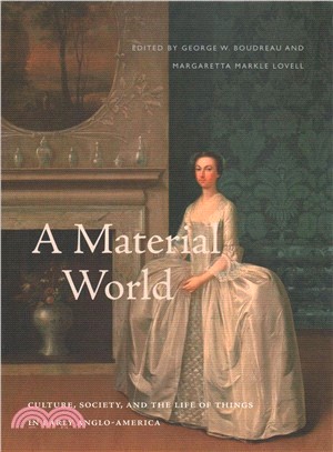 A Material World ― Culture, Society, and the Life of Things in Early Anglo-america