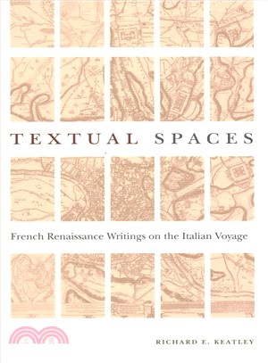 Textual Spaces ― French Renaissance Writings on the Italian Voyage