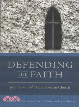 Defending the Faith ― John Jewel and the Elizabethan Church