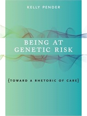 Being at Genetic Risk: Toward a Rhetoric of Care