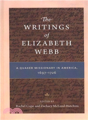 The Writings of Elizabeth Webb ― A Quaker Missionary in America 1697-1726