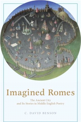 Imagined Romes：The Ancient City and Its Stories in Middle English Poetry