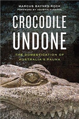Crocodile Undone：The Domestication of Australia's Fauna