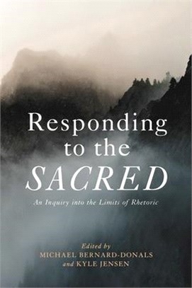 Responding to the Sacred: An Inquiry Into the Limits of Rhetoric