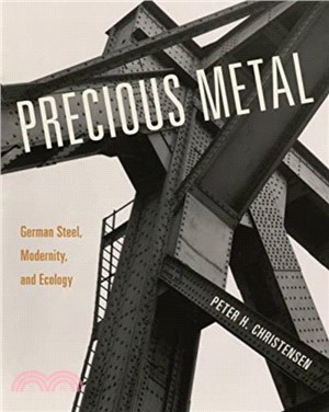 Precious Metal：German Steel, Modernity, and Ecology