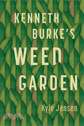 Kenneth Burke's Weed Garden: Refiguring the Mythic Grounds of Modern Rhetoric