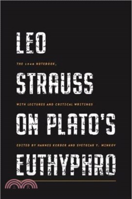 Leo Strauss on Plato's Euthyphro：The 1948 Notebook, with Lectures and Critical Writings