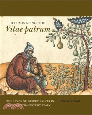 Illuminating the Vitae Patrum: The Lives of Desert Saints in Fourteenth-Century Italy