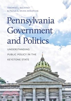 Pennsylvania Government and Politics: Understanding Public Policy in the Keystone State