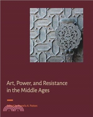 Art, Power, and Resistance in the Middle Ages