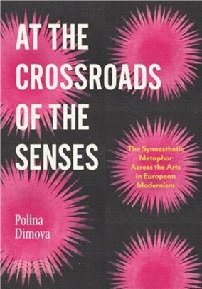 At the Crossroads of the Senses：The Synaesthetic Metaphor Across the Arts in European Modernism