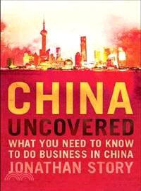 China Uncovered ─ What You Need to Know to Do Business in China