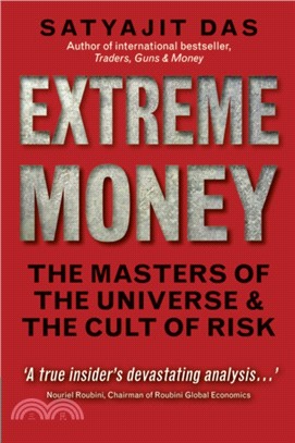 Extreme Money：The Masters of the Universe and the Cult of Risk