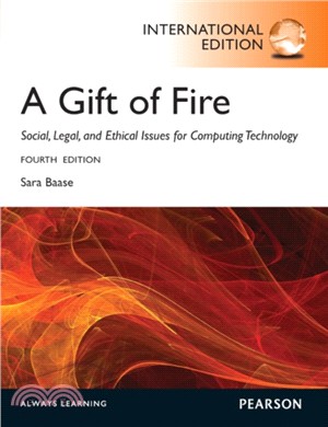 A Gift of Fire:Social, Legal, and Ethical Issues for Computing and the Internet: International Edition