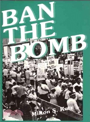 Ban the Bomb ― A History of Sane, the Committee for a Sane Nuclear Policy