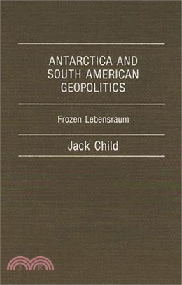 Antarctica and South American Geopolitics ― Frozen Lebensraum