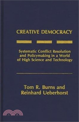 Creative Democracy ― Systematic Conflict Resolution and Policymaking in a World of High Science and Technology
