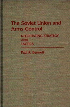 The Soviet Union and Arms Control：Negotiating Strategy and Tactics