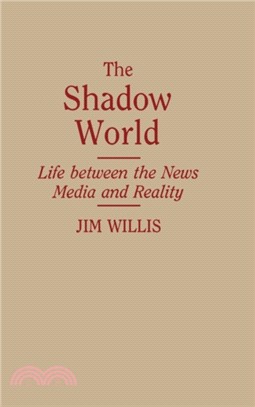 The Shadow World：Life Between the News Media and Reality