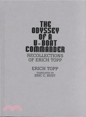 The Odyssey of a U-Boat Commander ― Recollections of Erich Topp