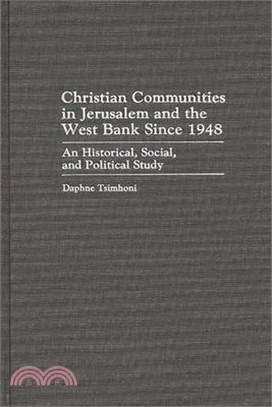Christian Communities in Jerusalem and the West Bank Since 1948 ― An Historical, Social, and Political Study