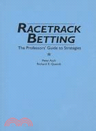 Racetrack Betting: The Professor's Guide to Strategies