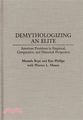 Demythologizing an Elite ― American Presidents in Empirical, Comparative, and Historical Perspectives