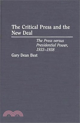 The Critical Press and the New Deal ― The Press Versus Presidential Power, 1933-1938