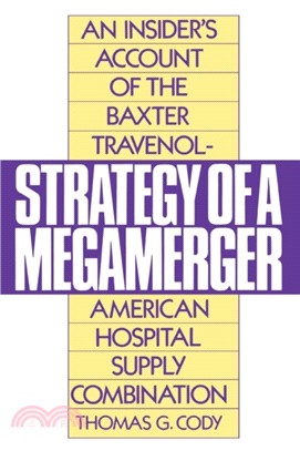 Strategy of a Megamerger：An Insider's Account of the Baxter Travenol-American Hospital Supply Combination