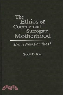 The Ethics of Commercial Surrogate Motherhood ― Brave New Families?