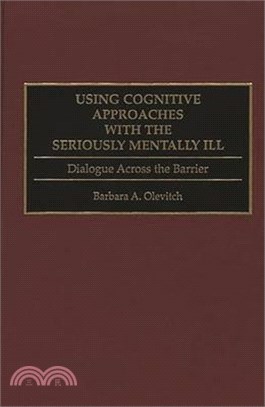 Using Cognitive Approaches With the Seriously Mentally Ill ― Dialogue Across the Barrier