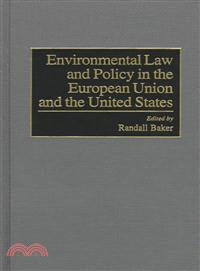 Environmental Law and Policy in the European Union and the United States