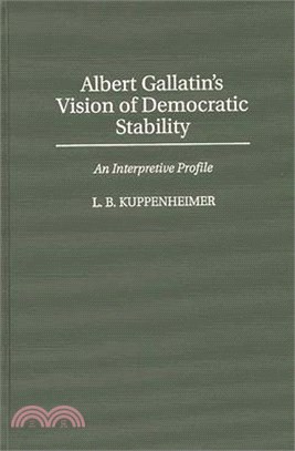 Albert Gallatin's Vision of Democratic Stability ― An Interpretive Profile