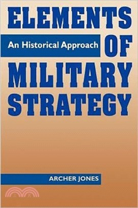 Elements of Military Strategy：An Historical Approach