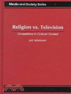 Religion Vs. Television: Competitors in Cultural Context