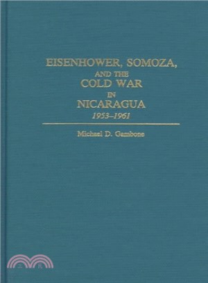 Eisenhower, Somoza, and the Cold War in Nicaragua, 1953-1961 ― 1953-1961