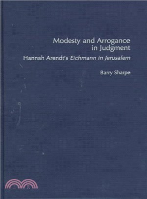 Modesty and Arrogance in Judgment ― Hannah Arendt's Eichmann in Jerusalem