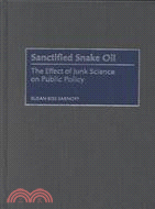 Sanctified Snake Oil: The Effect of Junk Science on Public Policy