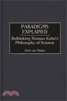 Paradigms Explained ― Rethinking Thomas Kuhn's Philosophy Pof Science