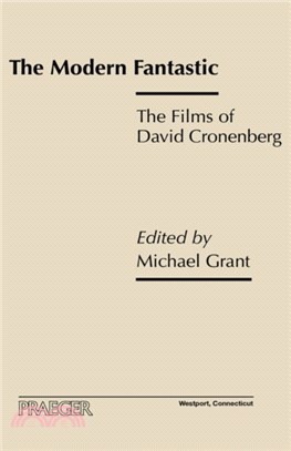 The Modern Fantastic：The Films of David Cronenberg
