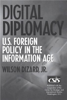 Digital Diplomacy：U.S. Foreign Policy in the Information Age